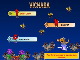 ERRITORIO1
EMORIA2
OMUNIDAD3
Por favor escoge la opción que
deseasVOLVER
AL MAPA
 