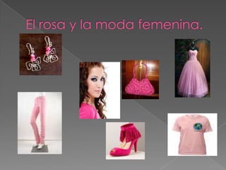 El rosa y la moda femenina.