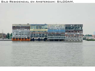 Silo Residencial en Amsterdam: SILODAM.
 