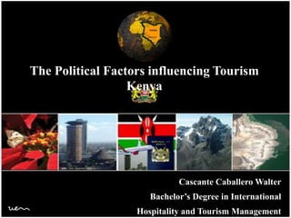 Cascante Caballero Walter
Bachelor’s Degree in International
Hospitality and Tourism Management
The Political Factors influencing Tourism
Kenya
 