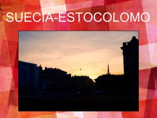 SUECIA-ESTOCOLOMO
 