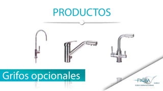 PRODUCTOS
Grifos opcionales
 