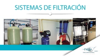 SISTEMAS DE FILTRACIÓN
 