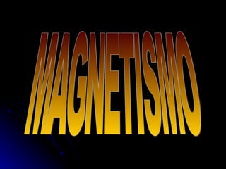 MAGNETISMO 