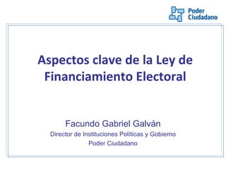 Aspectos clave de la Ley de Financiamiento Electoral ,[object Object],[object Object],[object Object]