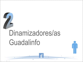 Dinamizadores/as
Guadalinfo
 