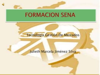 Tecnología Gestión De Mercados
Julieth Marcela Jiménez Silva
 