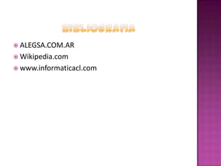  ALEGSA.COM.AR
 Wikipedia.com
 www.informaticacl.com
 