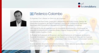 Federico Colombo
Es Ingeniero Civil y Master en Dirección de Empresas.



Fue Gerente del Real Estate Group para Latinoamé...