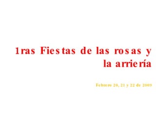 EXPOSICIÓN  FOTOGRÁFICA 1ras Fiestas de las rosas y la arriería Febrero 20, 21 y 22 de 2009 