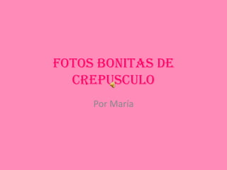FOTOS BONITAS DE CREPUSCULO Por María 