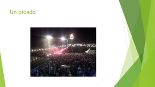 Un picado 
 