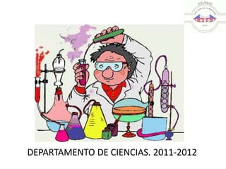 DEPARTAMENTO DE CIENCIAS. 2011-2012
 