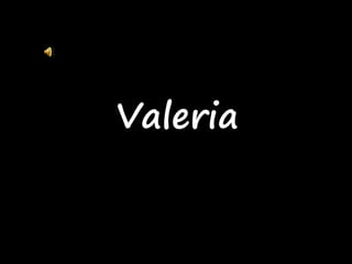 Valeria 
 