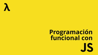 Programación
funcional con
λ
 