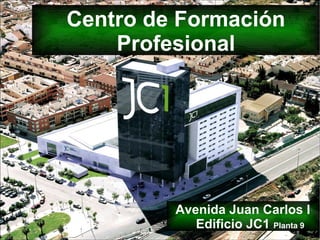 Centro de Formación
Profesional
Avenida Juan Carlos I
Edificio JC1 Planta 9
 