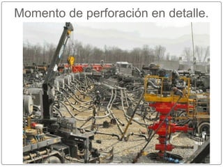 Momento de perforación en detalle.
 
