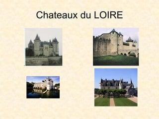 Chateaux du LOIRE
 