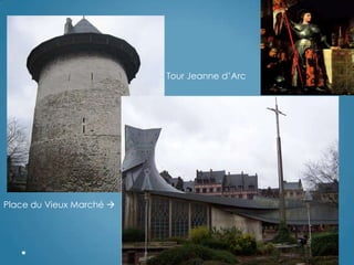 Place du Vieux Marché 
Tour Jeanne d‟Arc
 