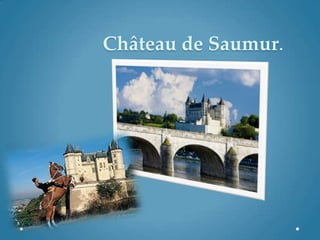 Château de Saumur.
 