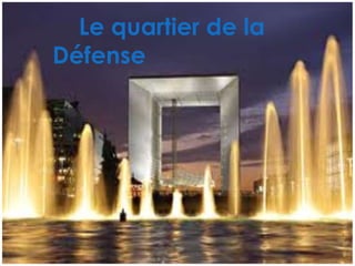 Le quartier de la
Défense
 