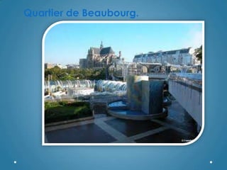Quartier de Beaubourg.
 