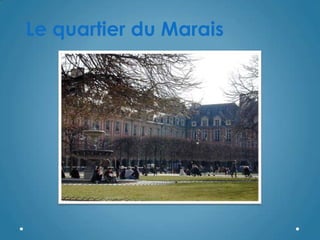 Le quartier du Marais
 