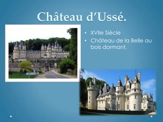 Château d’Ussé.
• XVIIe Siècle
• Château de la Belle au
bois dormant.
 