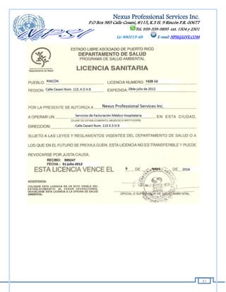Nexus Professional Services Inc.
P.O Box 985 Calle Cesaní, #115, K.5 H. 9 Rincón P.R. 00677
                        Tel. 939-339-9895 ext. 1504 y 2301
              Lic #80015-68        E-mail: NPSI@LIVE.COM




                                                             43
 