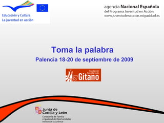 Toma la palabra Palencia 18-20 de septiembre de 2009 