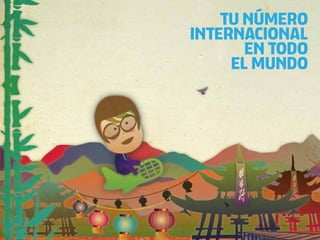 TU NÚMERO
INTERNACIONAL
       EN TODO
     EL MUNDO
 