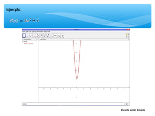 Ejemplo:




           Docente Julián Caicedo
 