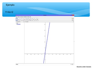 Ejemplo:


Y=4x+2




           Docente Julián Caicedo
 