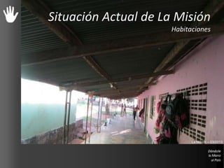 Situación Actual de La Misión
Habitaciones
La Misión – 03/2013
 