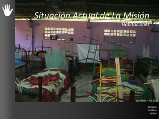 Situación Actual de La Misión
Habitaciones
La Misión – 03/2013
 