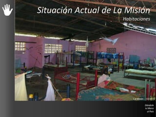 Situación Actual de La Misión
Habitaciones
La Misión – 03/2013
 