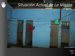 Situación Actual de La Misión
Baños
La Misión – 03/2013
 