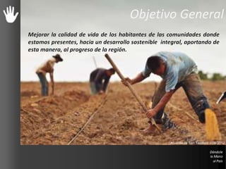Objetivo General
Afueras de San Teodoro – 08/2012
 