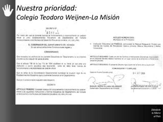 Nuestra prioridad:
Colegio Teodoro Weijnen-La Misión
La Misión – 03/2013
 