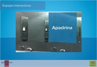 Espejos Interactivos




                       BTL
 