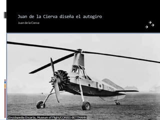 Juan de la Cierva diseña el autogiro
Juan de la Cierva
 