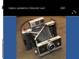 Cámara automática Polaroid Land   1947
 