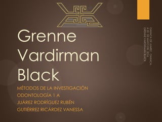 Grenne
Vardirman
Black
MÉTODOS DE LA INVESTIGACIÓN
ODONTOLOGÍA 1 A
JUÁREZ RODRÍGUEZ RUBÉN
GUTIÉRREZ RICÁRDEZ VANESSA
 