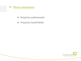 Otros proyectos
s
Proyectos audiovisuales
Proyectos Social Media