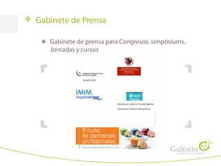 Gabinete de Prensa
s
Gabinete de prensa para Congresos, simpósiums,
Jornadas y cursos