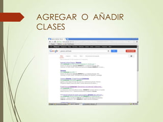 AGREGAR O AÑADIR
CLASES
 