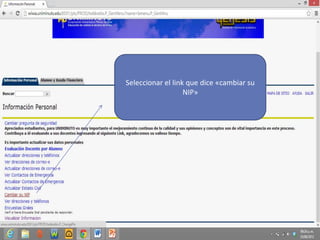 Seleccionar el link que dice «cambiar su
NIP»
 