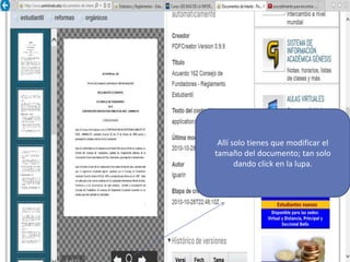 Allí solo tienes que modificar el
tamaño del documento; tan solo
dando click en la lupa.
 