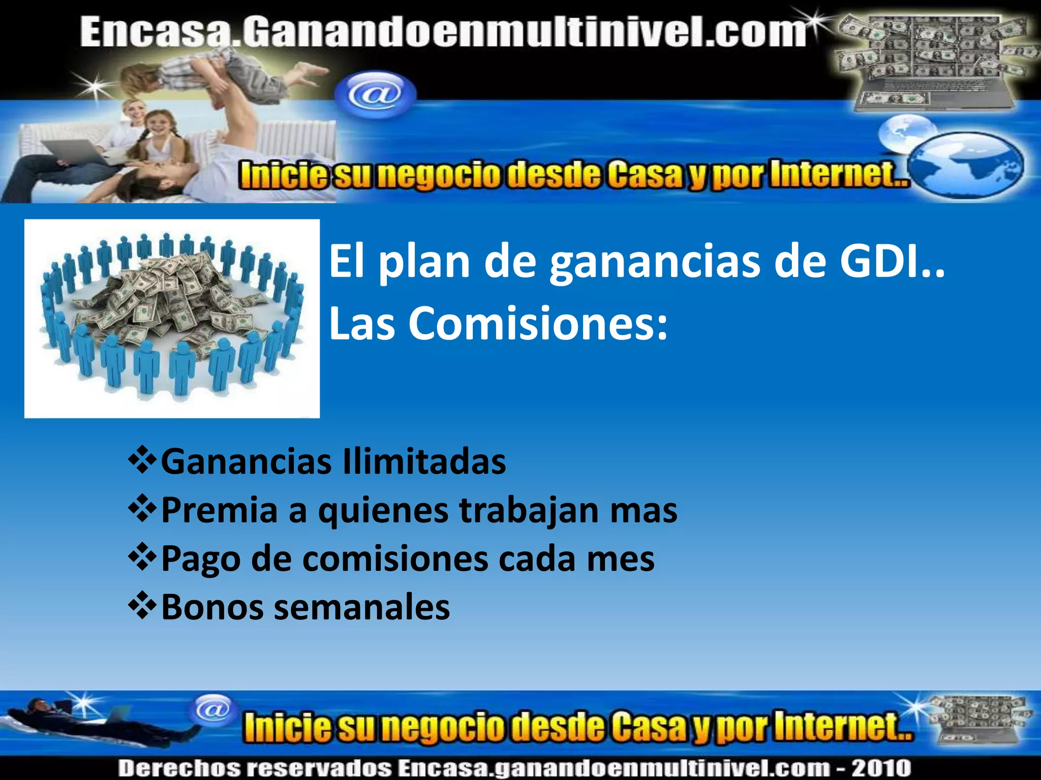 Por las recomendaciones de los referidos de tus referidos, es decir ganas dinero por el trabajo de los demás.