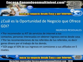 Reconocimientos de la empresa…En la edición especial del año 2002 de la revista Inc., GDI fue nominada #37 en la “Lista 500” incluyendo 500 empresas privadas con crecimiento más rápido en los E.E.U.U.La empresa esta Avalada por la DSA y la WFDSA que se encargan de regular a las empresas de venta directa.